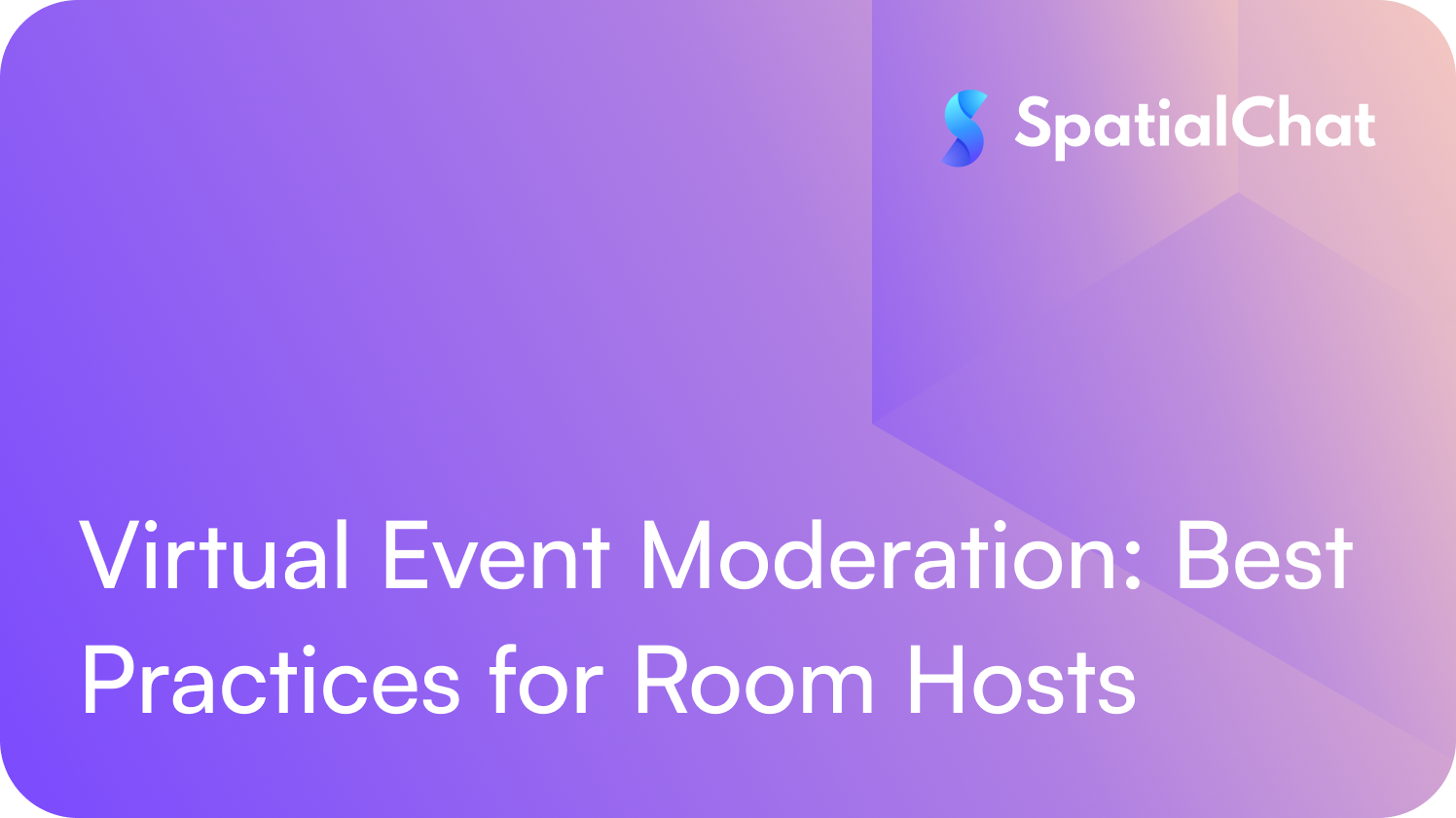 Virtual Event Moderation: Best Practices for Room Hosts