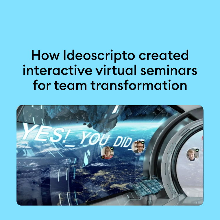 How Ideoscripto created interactive virtual seminars for team transformation