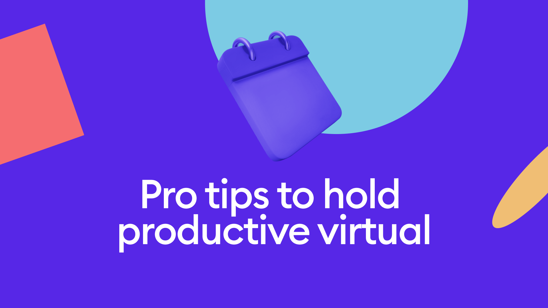 Pro tips to hold productive virtual 1:1s