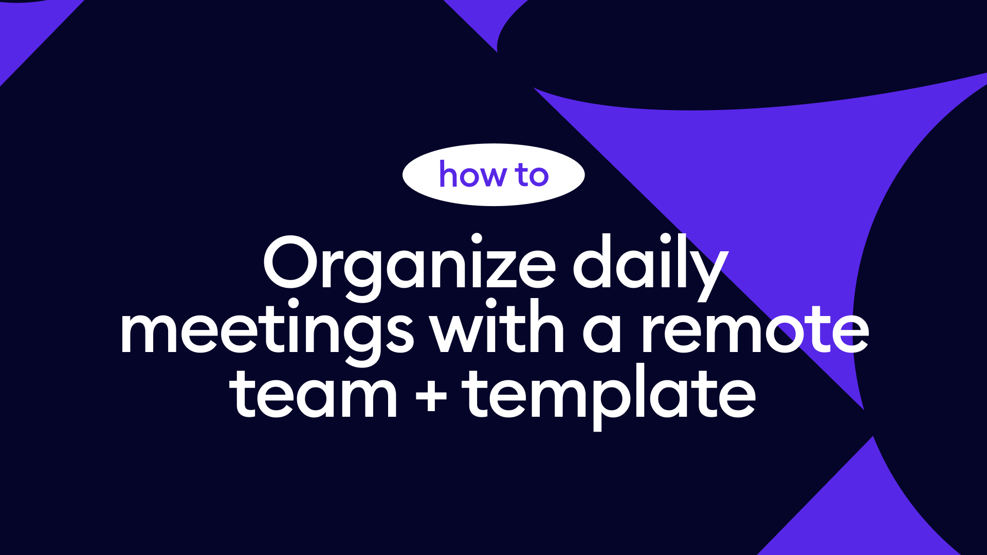How to organize daily meetings with a remote team + template