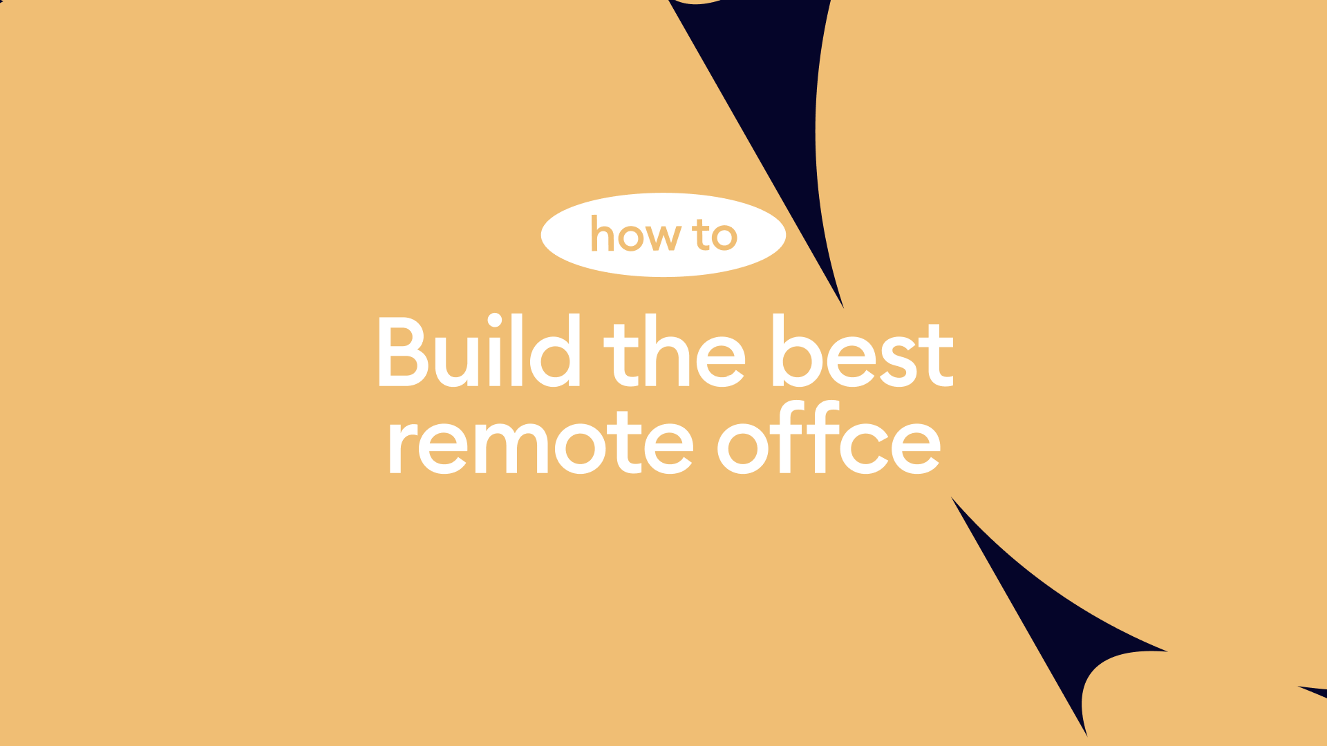 Build the best remote office by following this 4-step guide