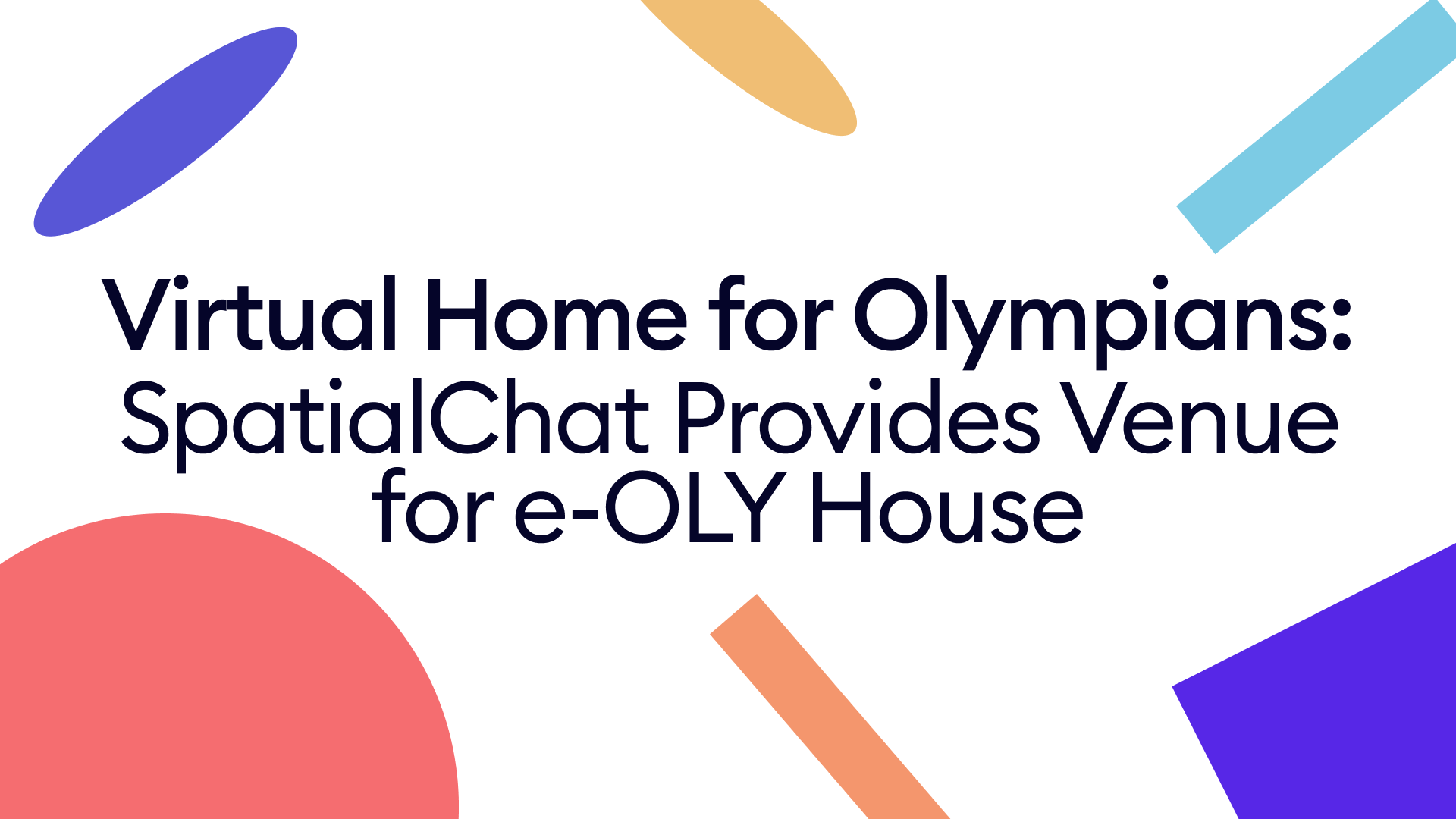 Virtual Home for Olympians: SpatialChat Provides Venue for e-OLY House