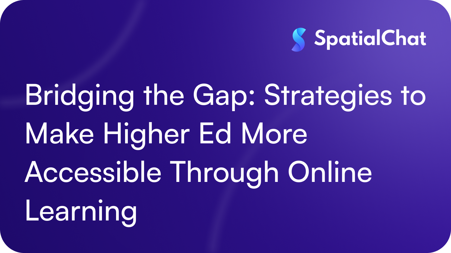 Bridging the Gap: Strategies to Make Higher Ed More Accessible Through Online Learning