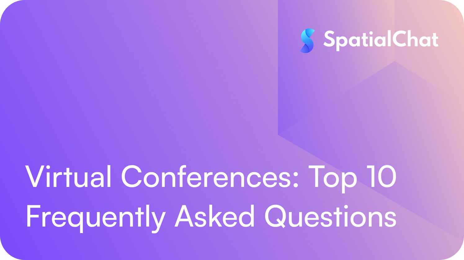 Virtual Conferences: Top 10 Frequently Asked Questions