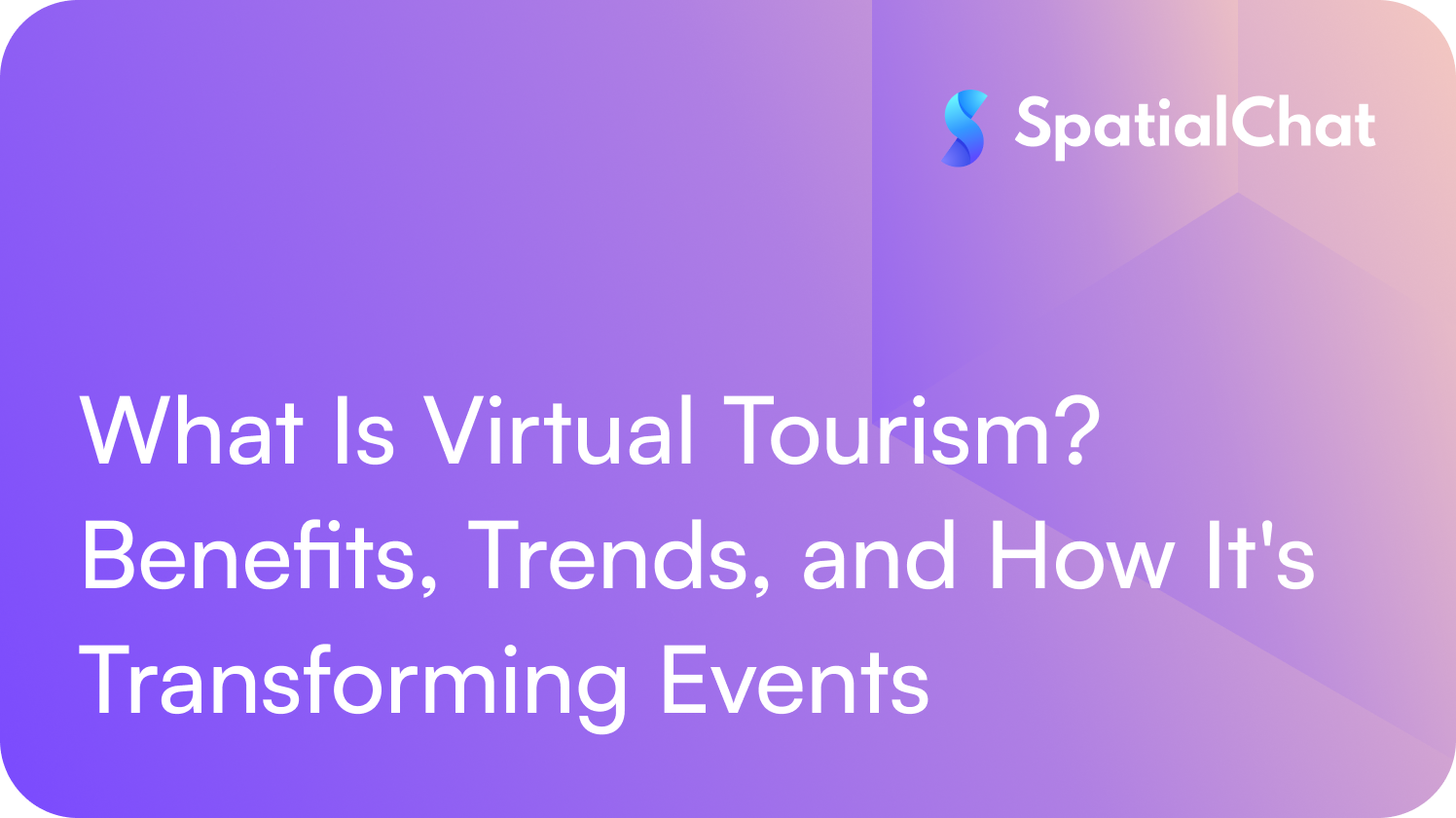 What Is Virtual Tourism? Benefits, Trends, and How It's Transforming Events