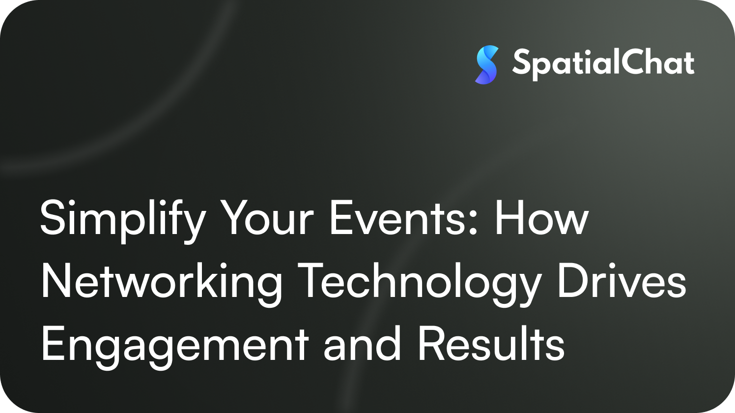 Simplify Your Events: How Networking Technology Drives Engagement and Results