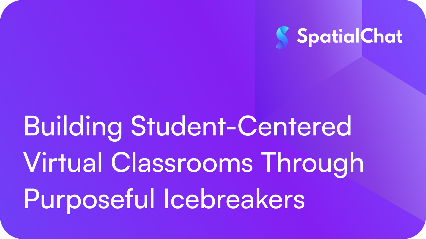 Building Student-Centered Virtual Classrooms Through Purposeful Icebreakers