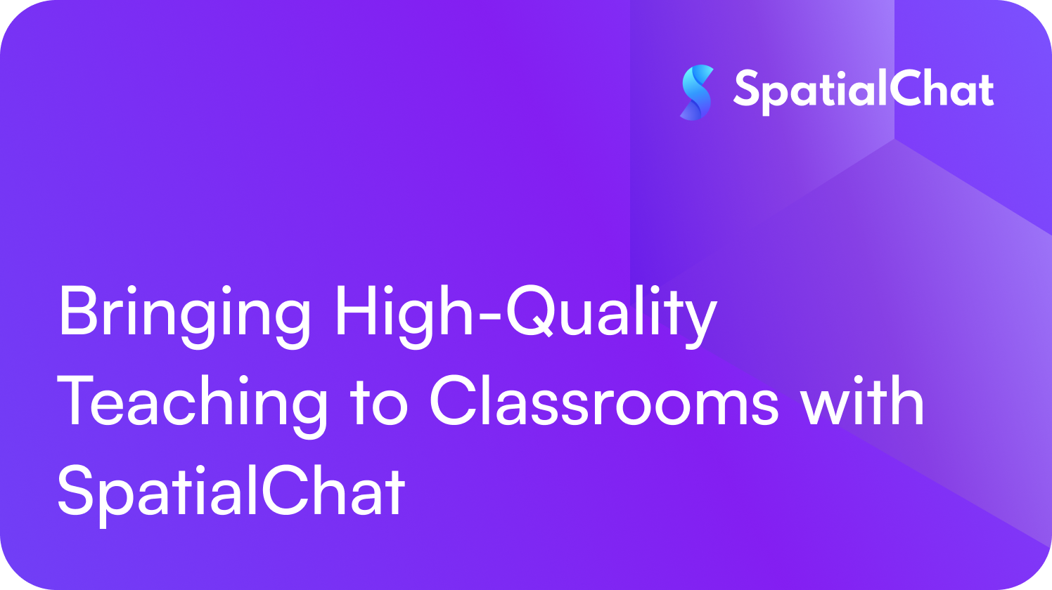 Bringing High-Quality Teaching to Classrooms with SpatialChat