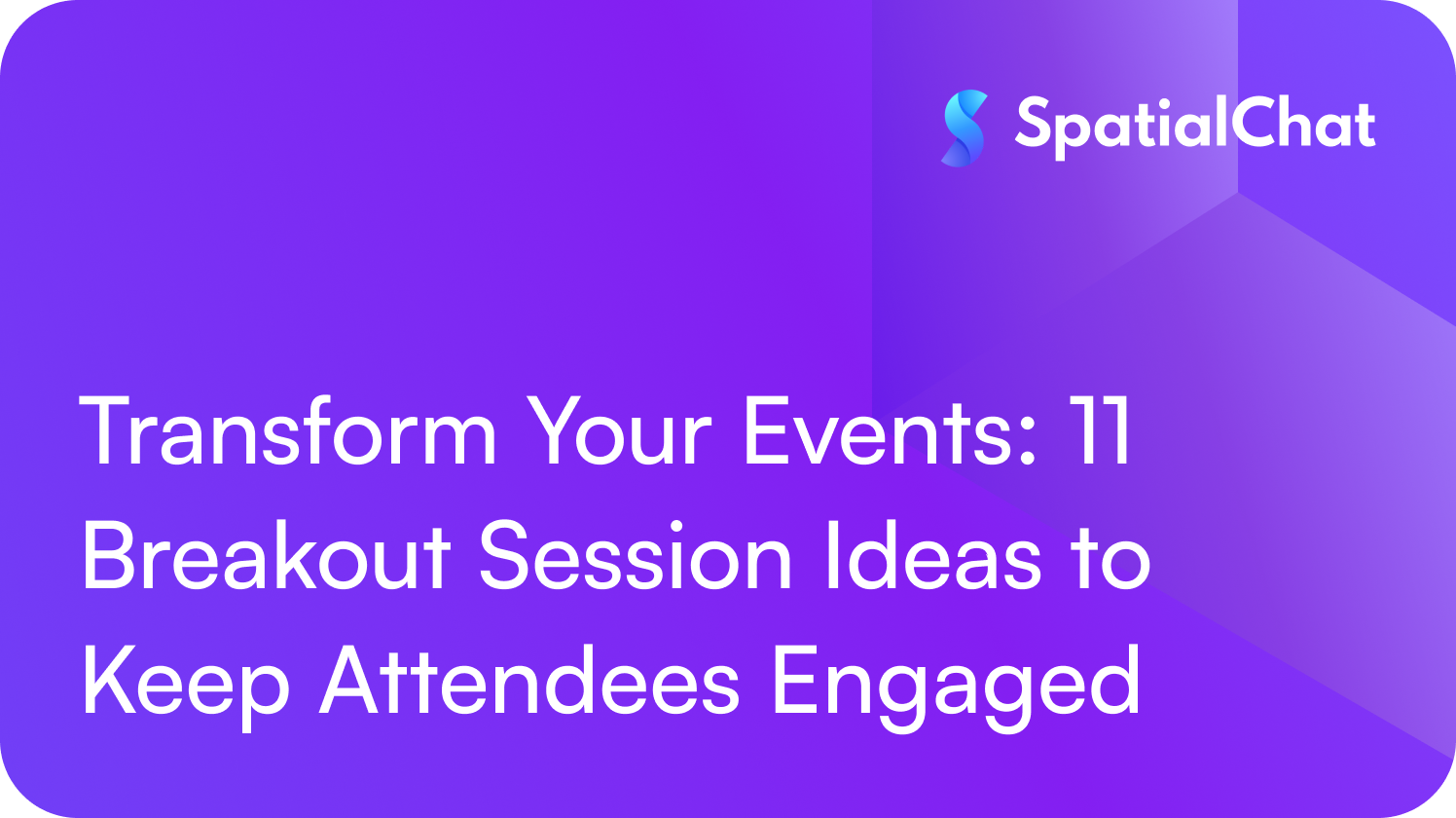 Transform Your Events: 11 Breakout Session Ideas to Keep Attendees Engaged