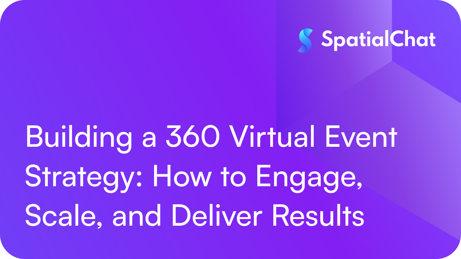 Building a 360 Virtual Event Strategy: How to Engage, Scale, and Deliver Results