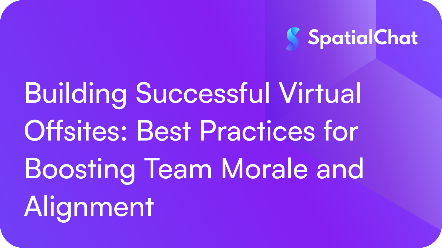 Building Successful Virtual Offsites: Best Practices for Boosting Team Morale and Alignment