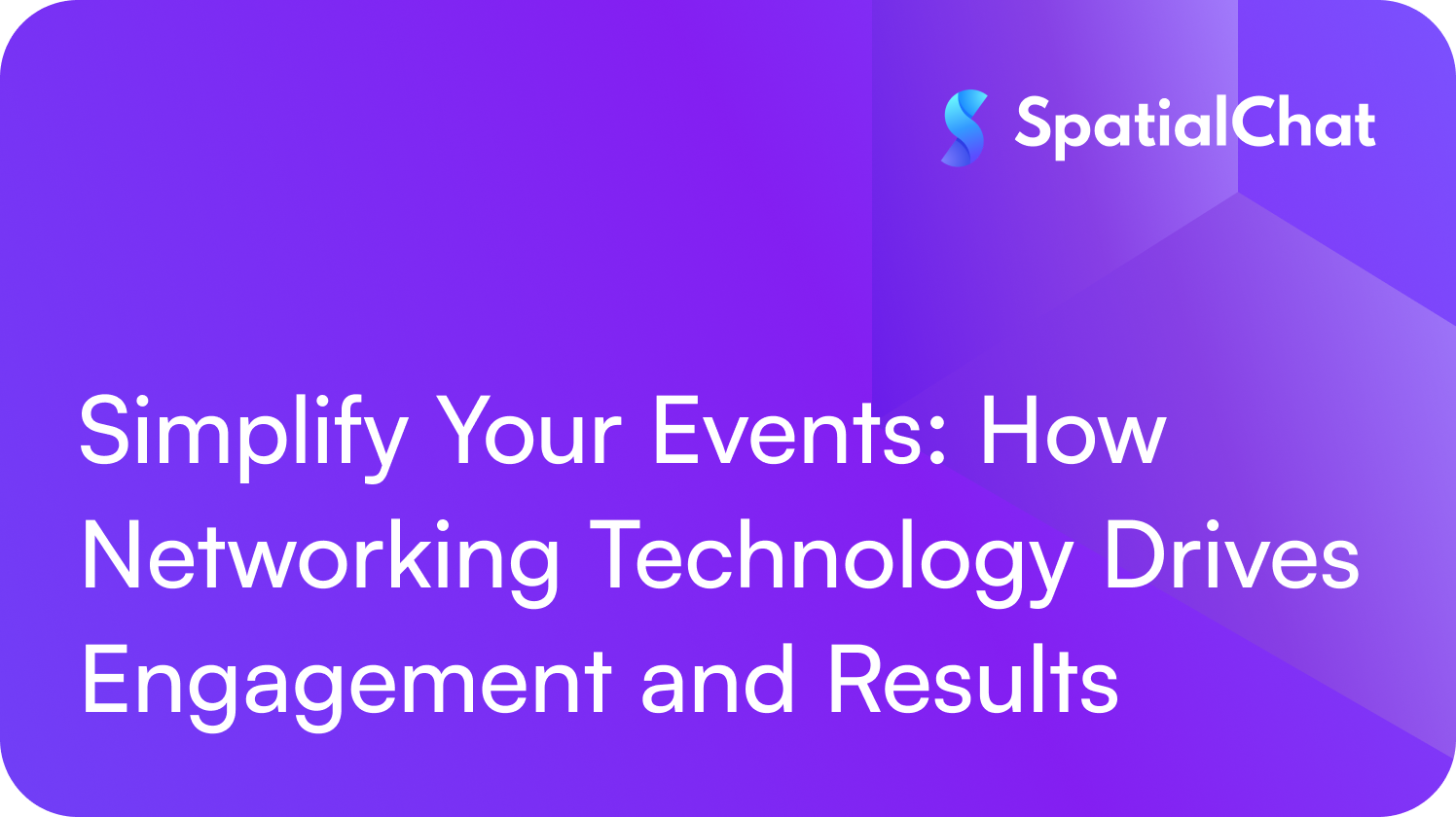 Simplify Your Events: How Networking Technology Drives Engagement and Results