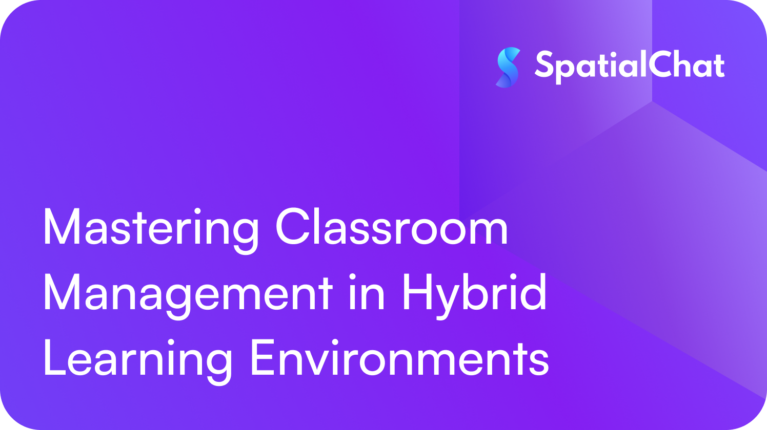 Mastering Classroom Management in Hybrid Learning Environments