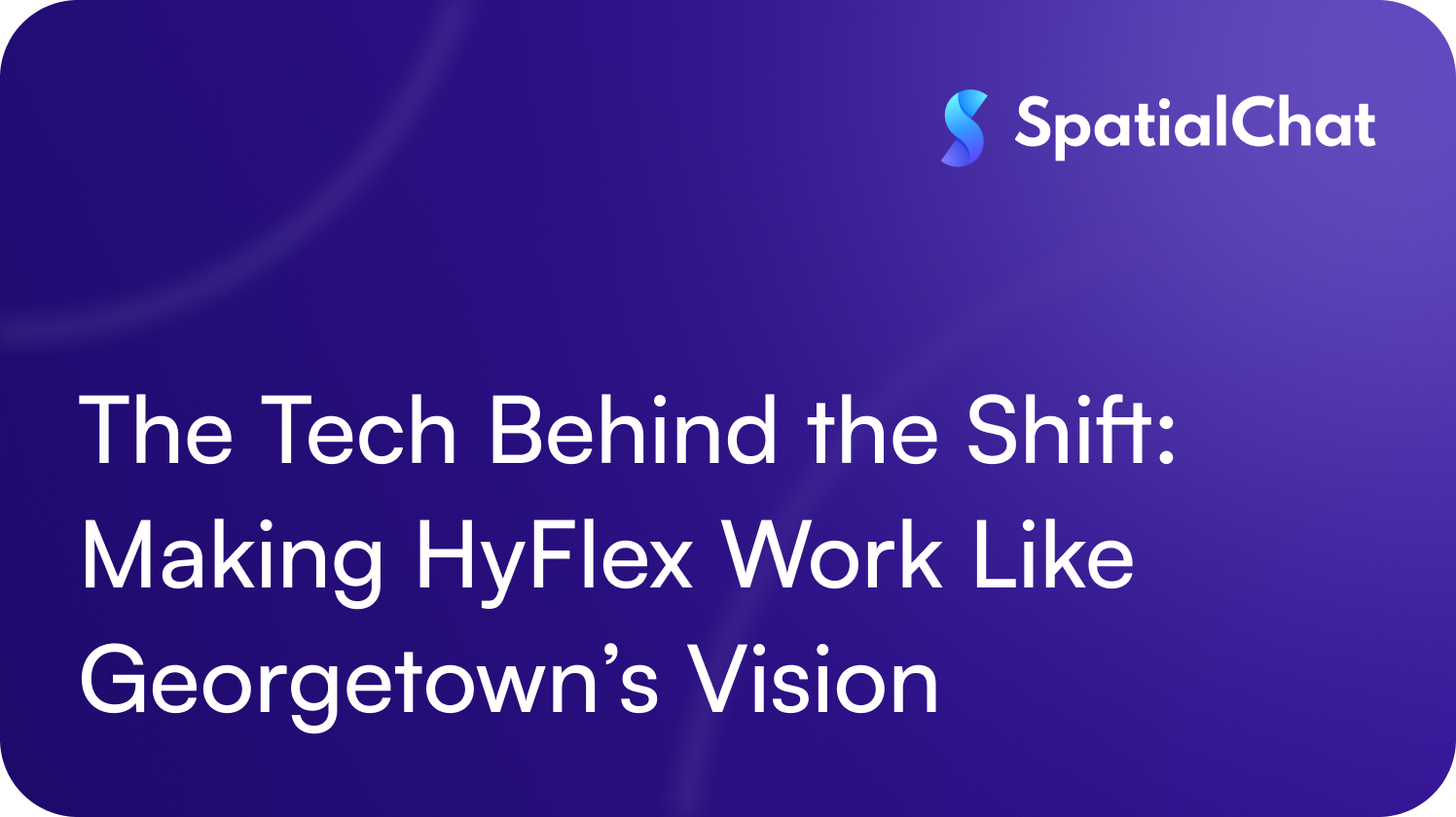 The Tech Behind the Shift: Making HyFlex Work Like Georgetown’s Vision