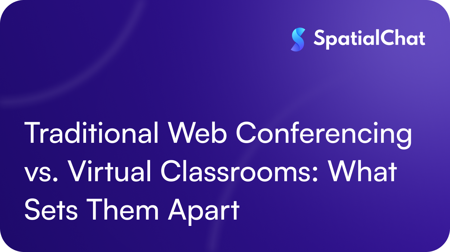 Traditional Web Conferencing vs. Virtual Classrooms: What Sets Them Apart