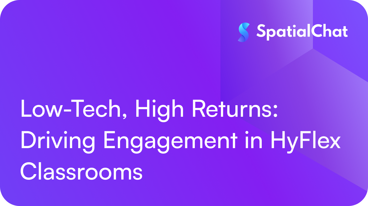 Low-Tech, High Returns: Driving Engagement in HyFlex Classrooms