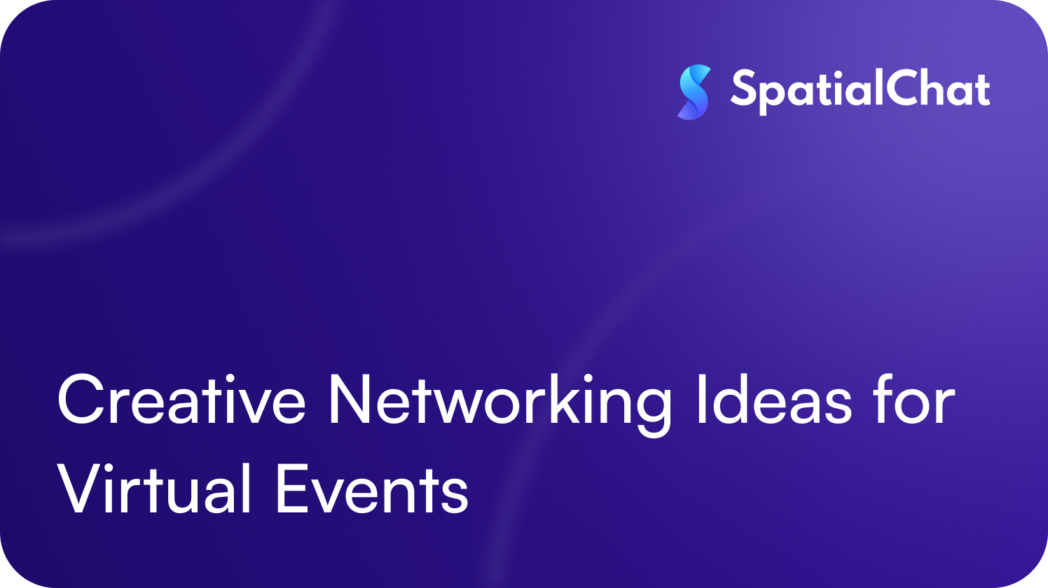 Creative Networking Ideas for Virtual Events