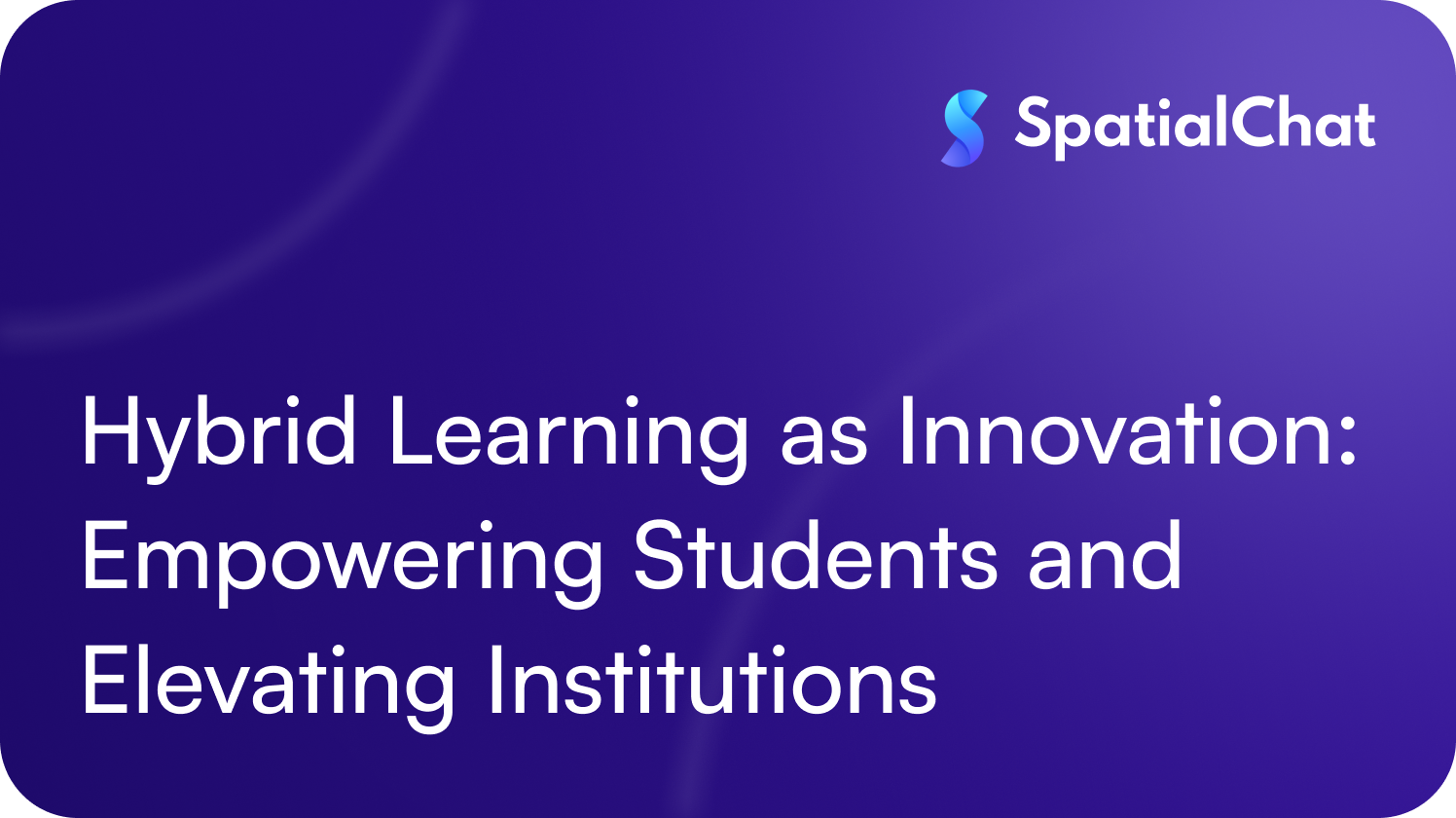 Hybrid Learning as Innovation: Empowering Students and Elevating Institutions