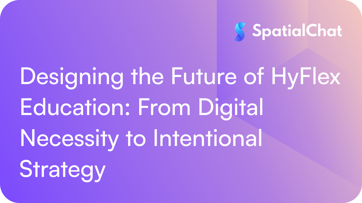 Designing the Future of HyFlex Education: From Digital Necessity to Intentional Strategy