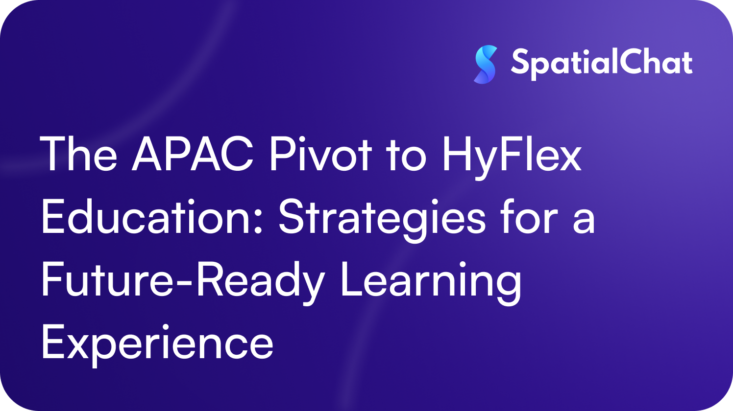 The APAC Pivot to HyFlex Education: Strategies for a Future-Ready Learning Experience