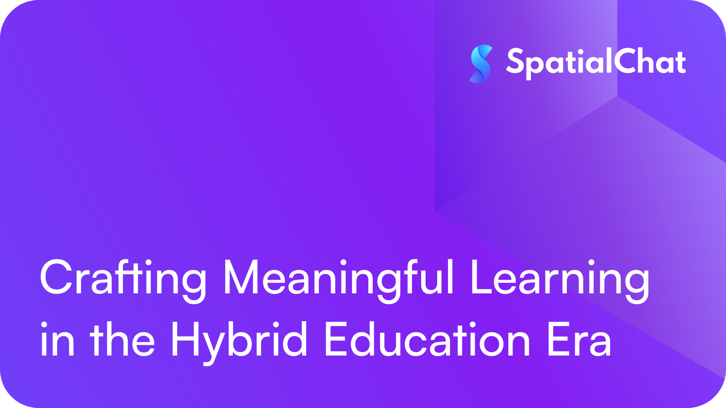 Crafting Meaningful Learning in the Hybrid Education Era