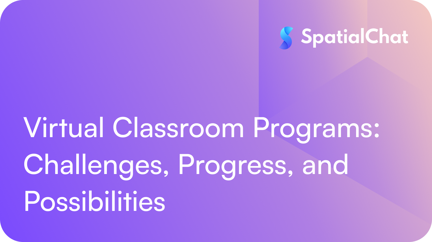 Virtual Classroom Programs: Challenges, Progress, and Possibilities
