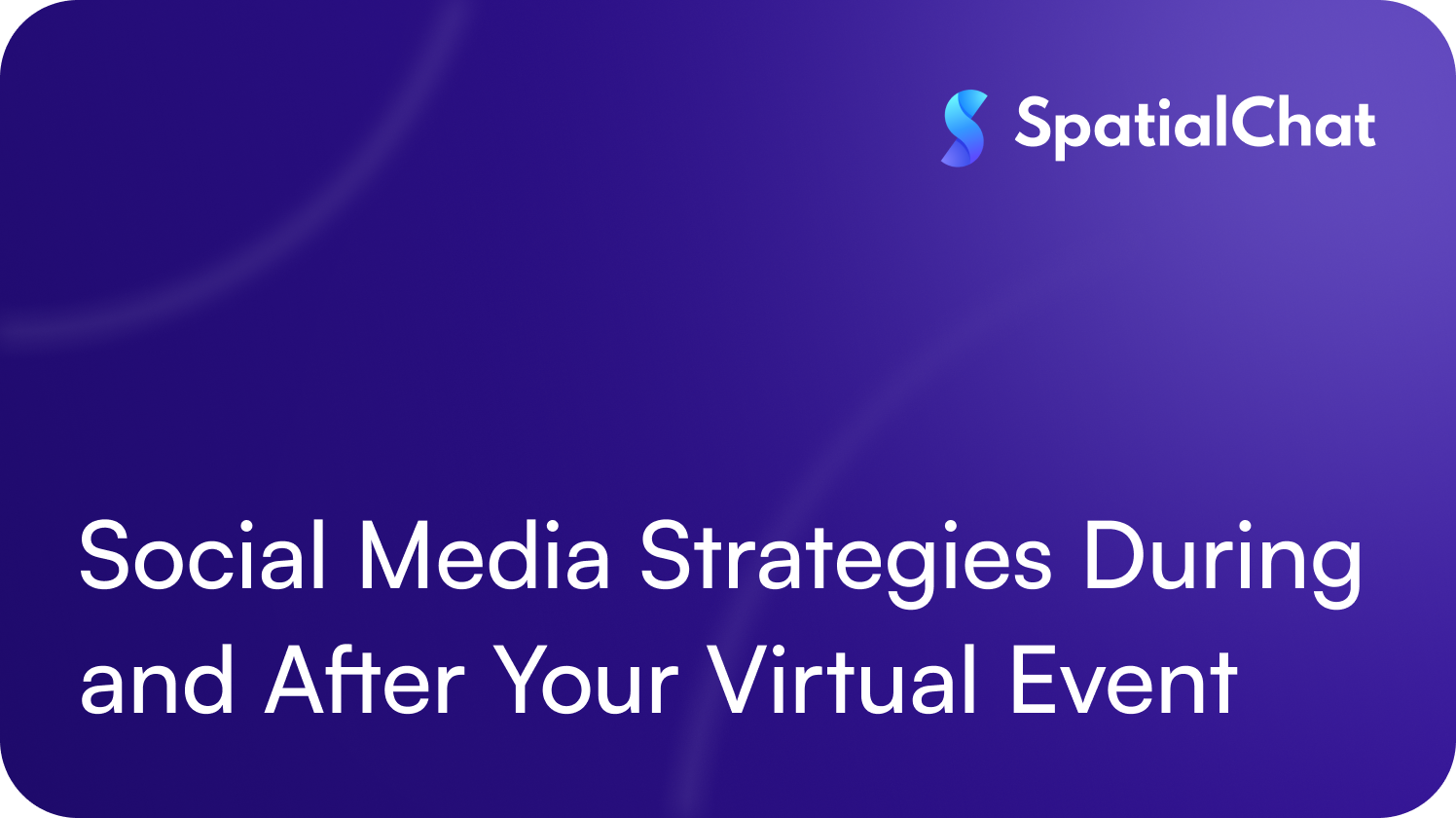 Social Media Strategies During and After Your Virtual Event