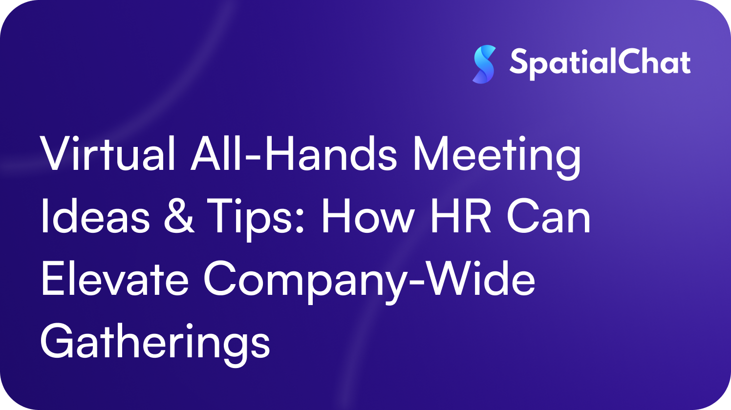 Virtual All-Hands Meeting Ideas & Tips: How HR Can Elevate Company-Wide Gatherings