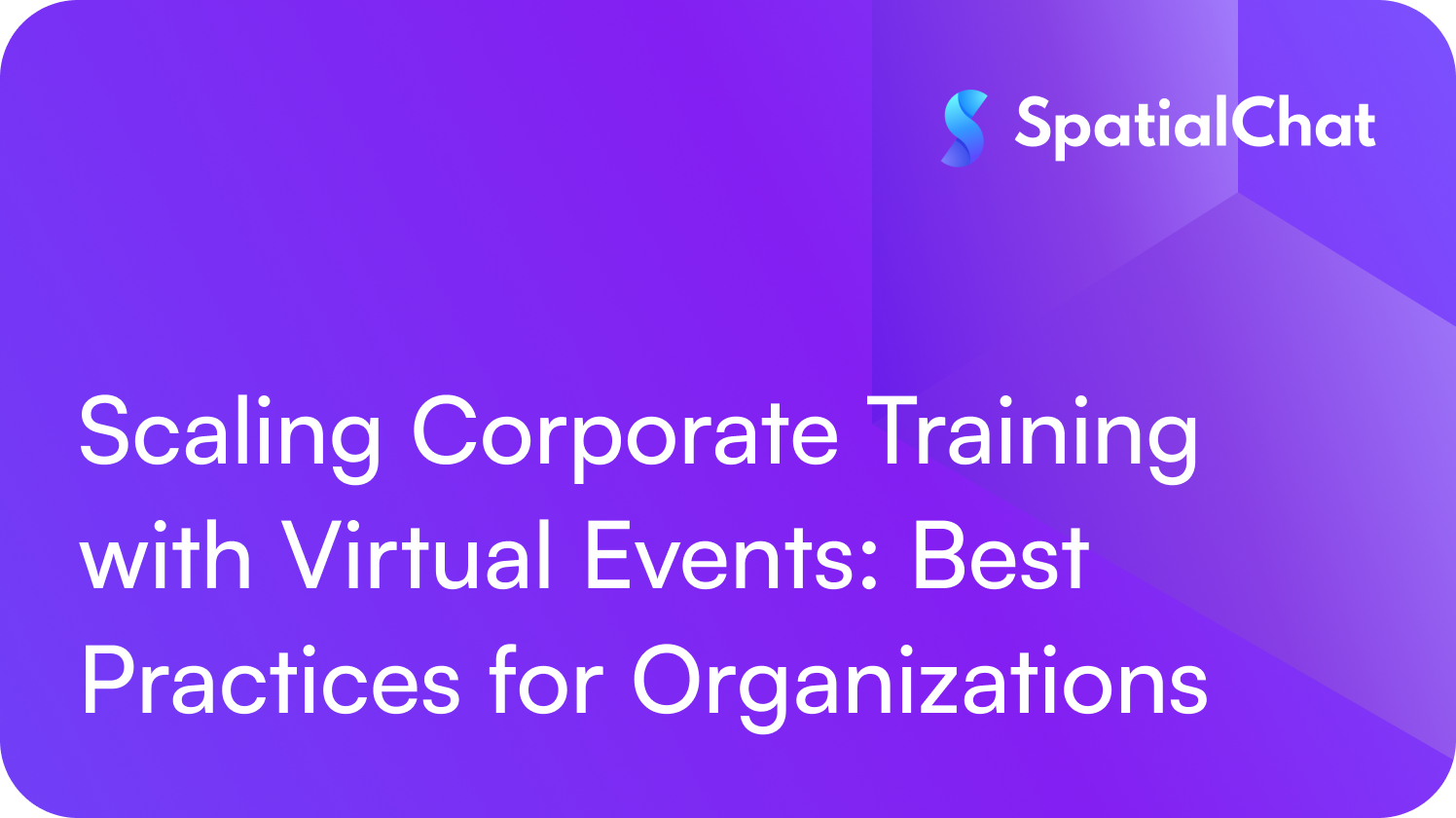 Scaling Corporate Training with Virtual Events: Best Practices for Organizations