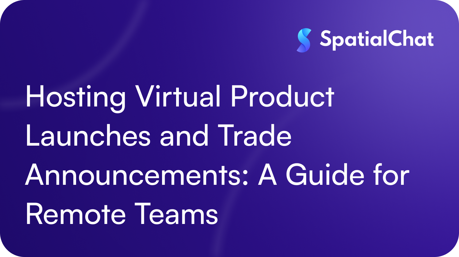 Hosting Virtual Product Launches and Trade Announcements: A Guide for Remote Teams