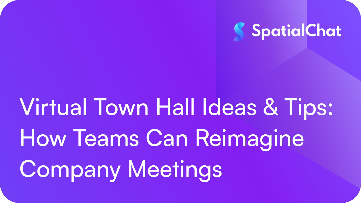 Virtual Town Hall Ideas & Tips: How Teams Can Reimagine Company Meetings