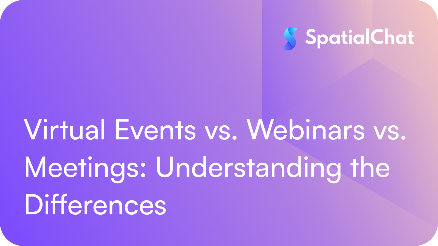 Virtual Events vs. Webinars vs. Meetings: Understanding the Differences