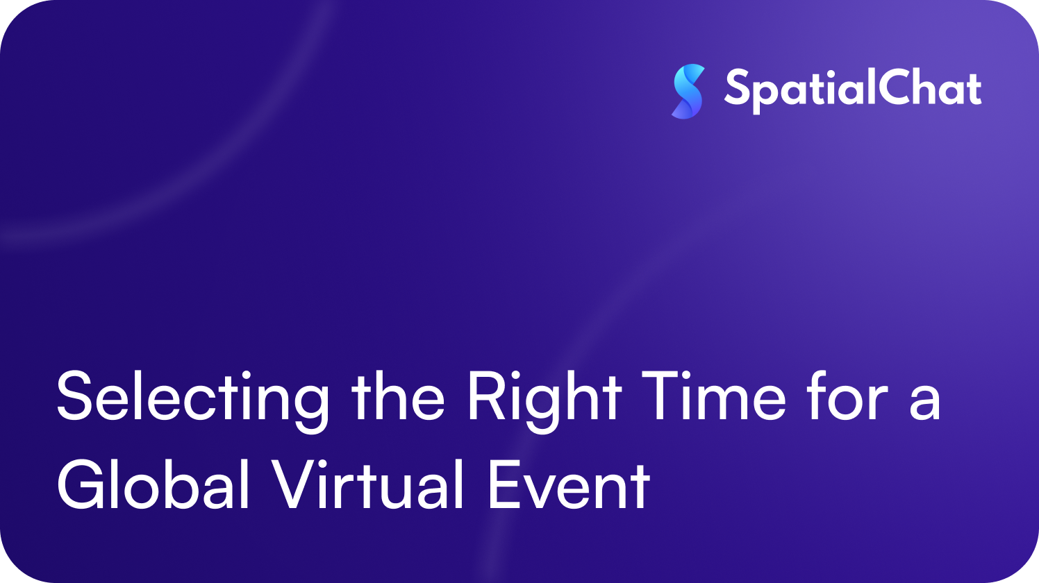 Selecting the Right Time for a Global Virtual Event