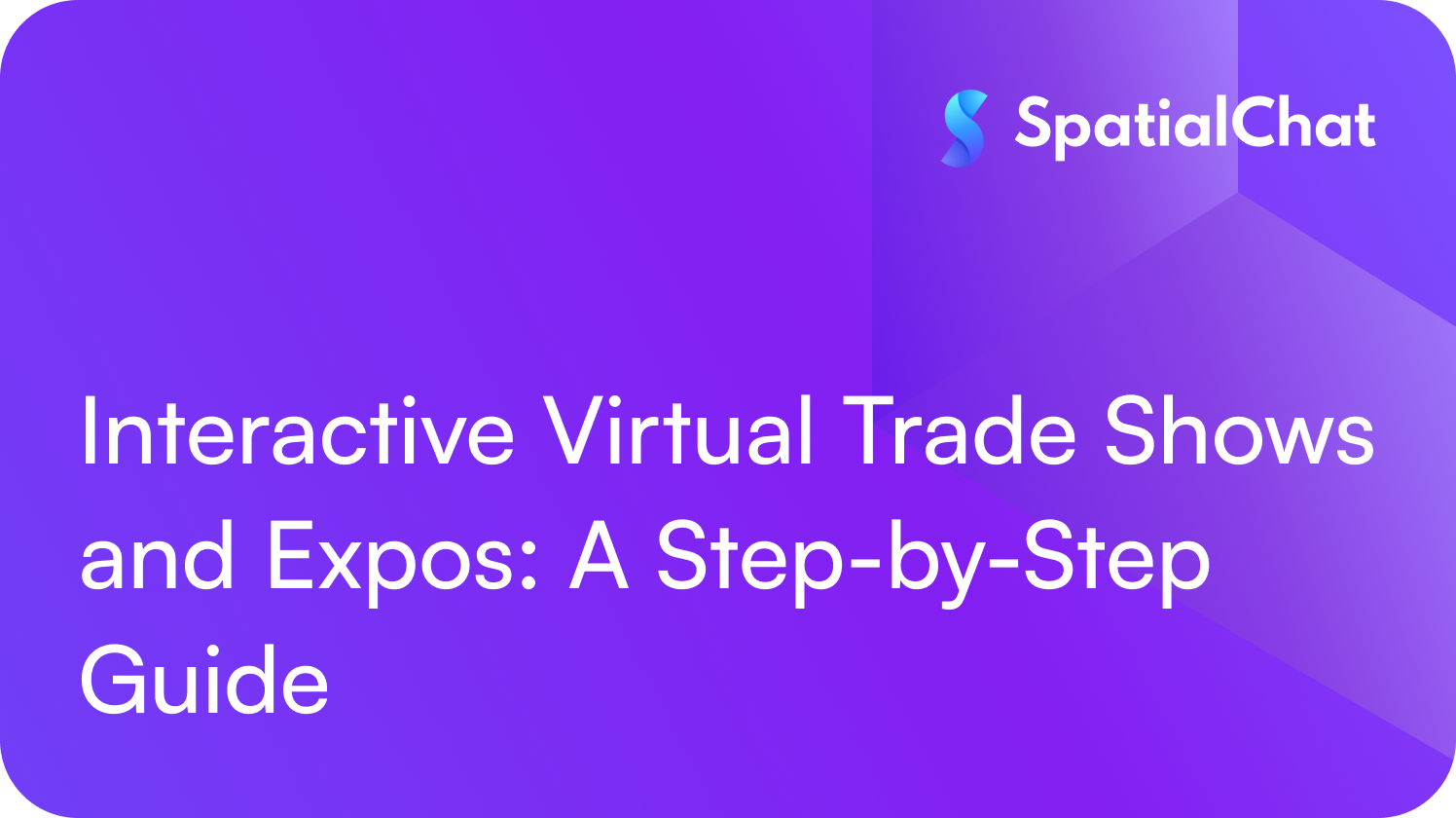 Interactive Virtual Trade Shows and Expos: A Step-by-Step Guide