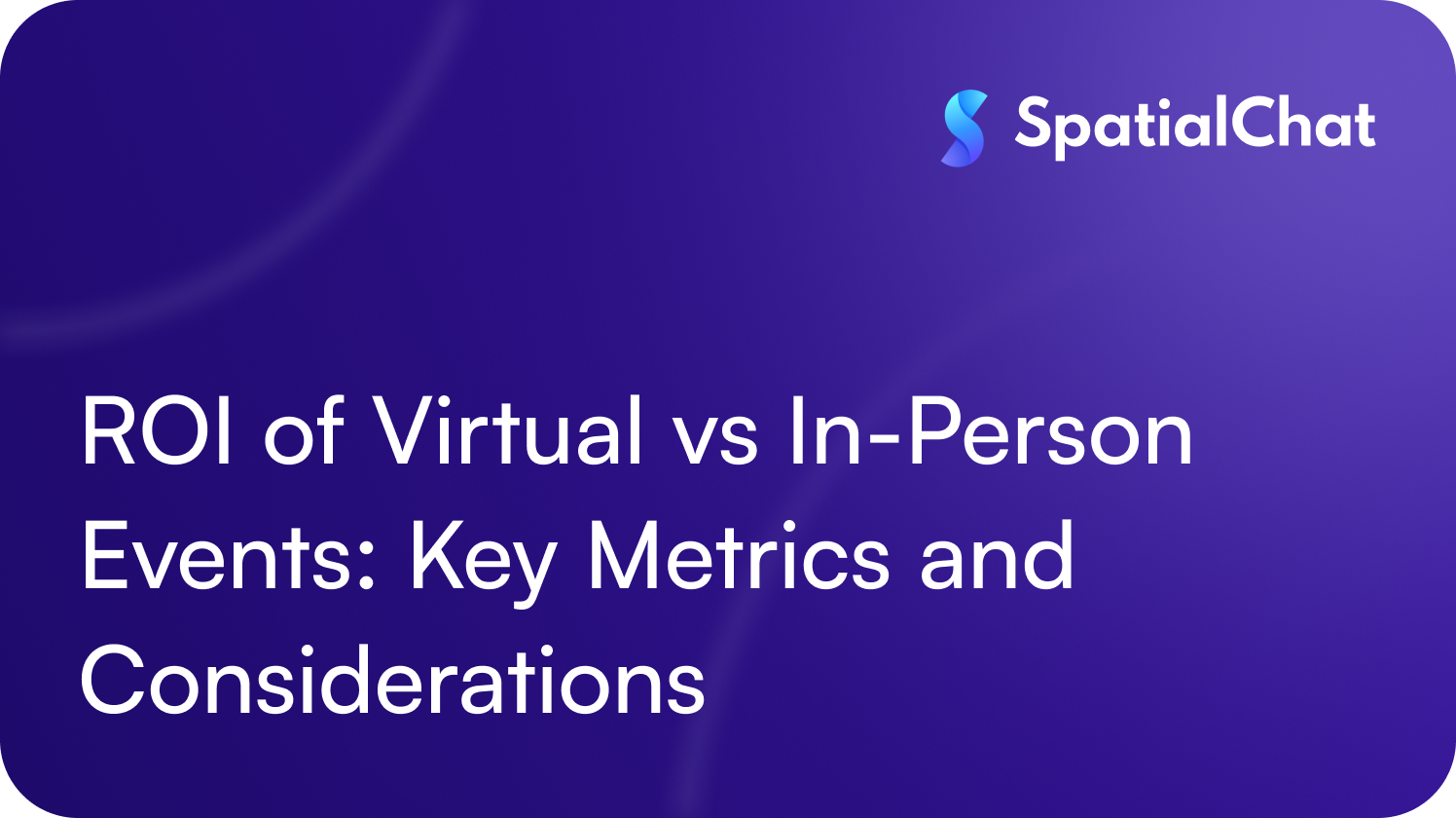 ROI of Virtual vs In-Person Events: Key Metrics and Considerations