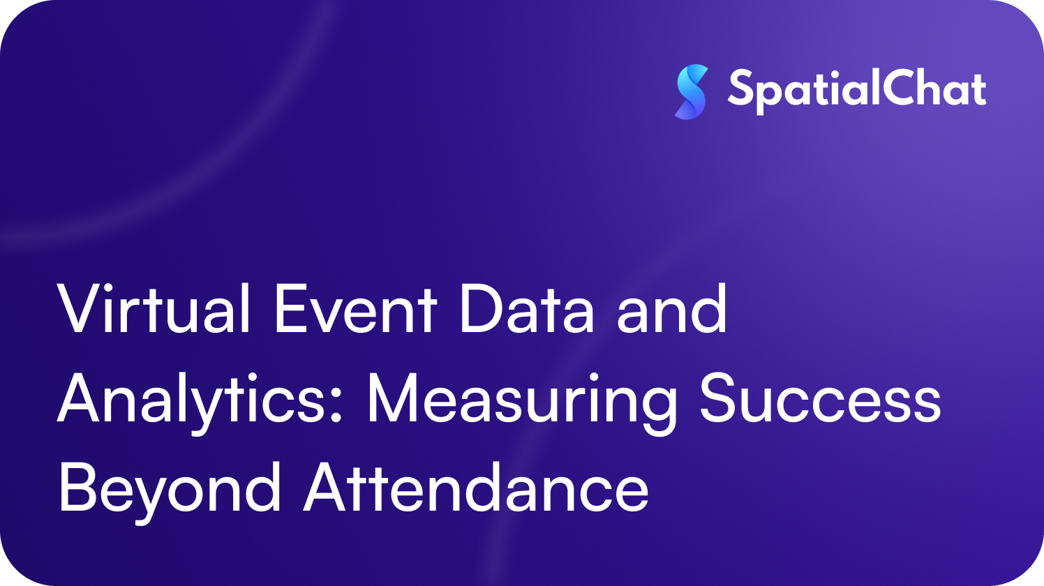 Virtual Event Data and Analytics: Measuring Success Beyond Attendance