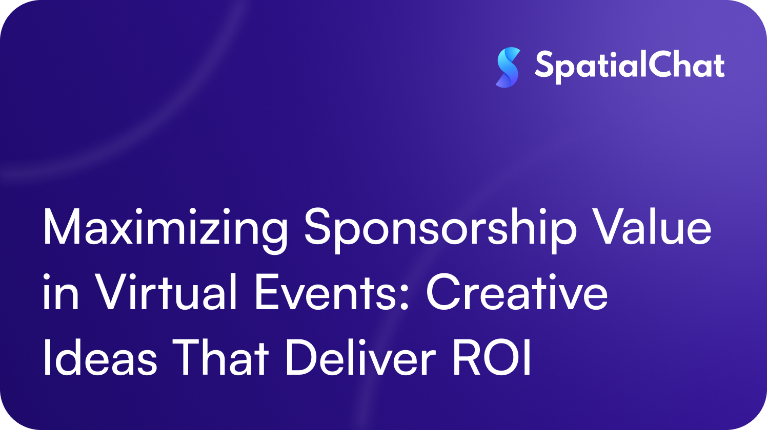 Maximizing Sponsorship Value in Virtual Events: Creative Ideas That Deliver ROI
