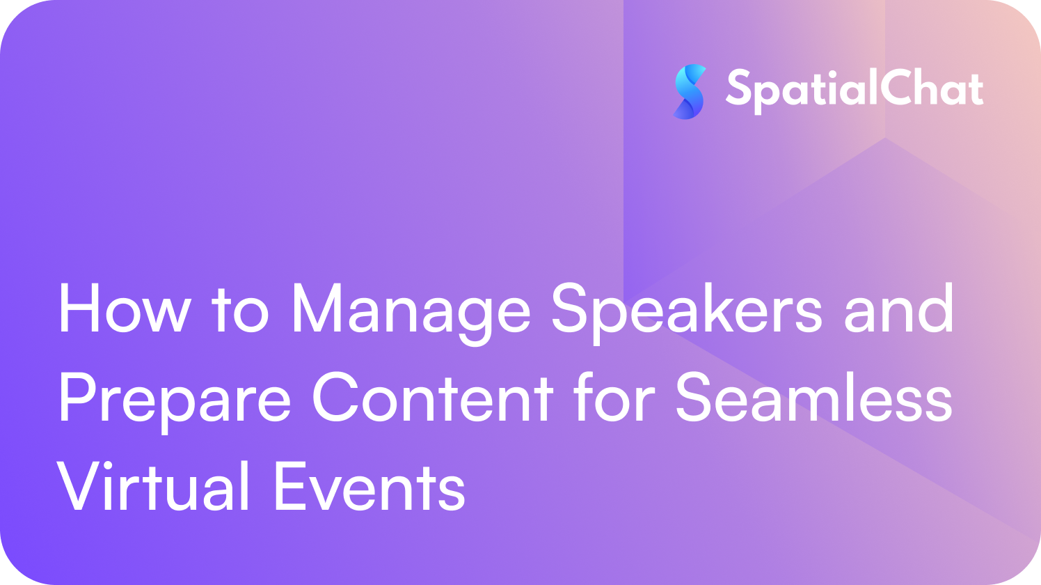 How to Manage Speakers and Prepare Content for Seamless Virtual Events
