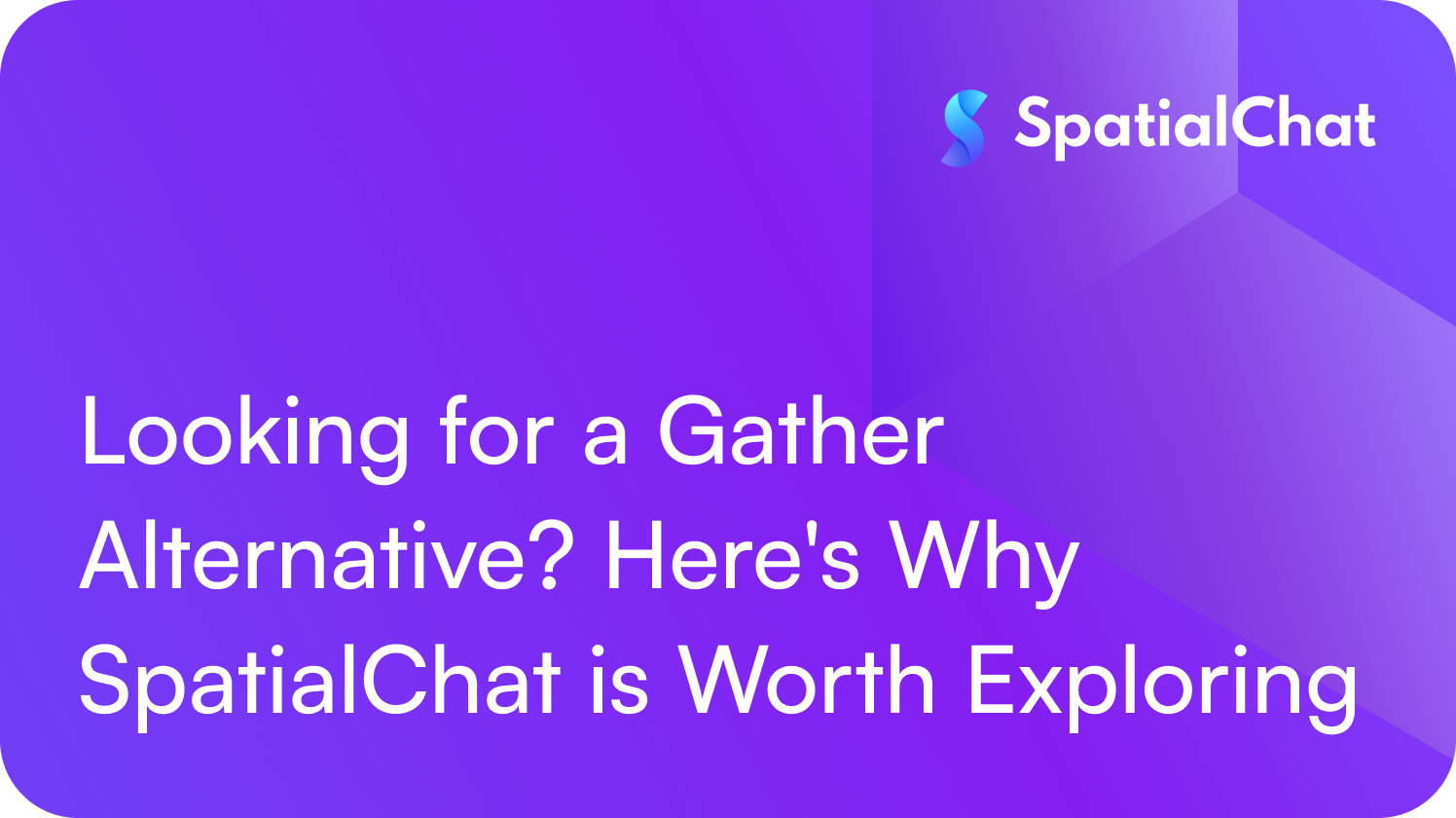 Looking for a Gather Alternative? Here's Why SpatialChat is Worth Exploring