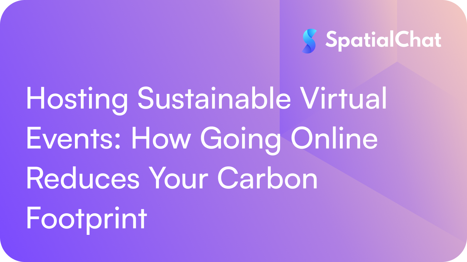 Hosting Sustainable Virtual Events: How Going Online Reduces Your Carbon Footprint