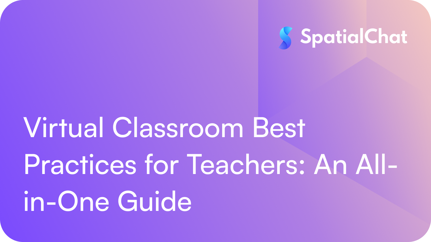 Virtual Classroom Best Practices for Teachers: An All-in-One Guide