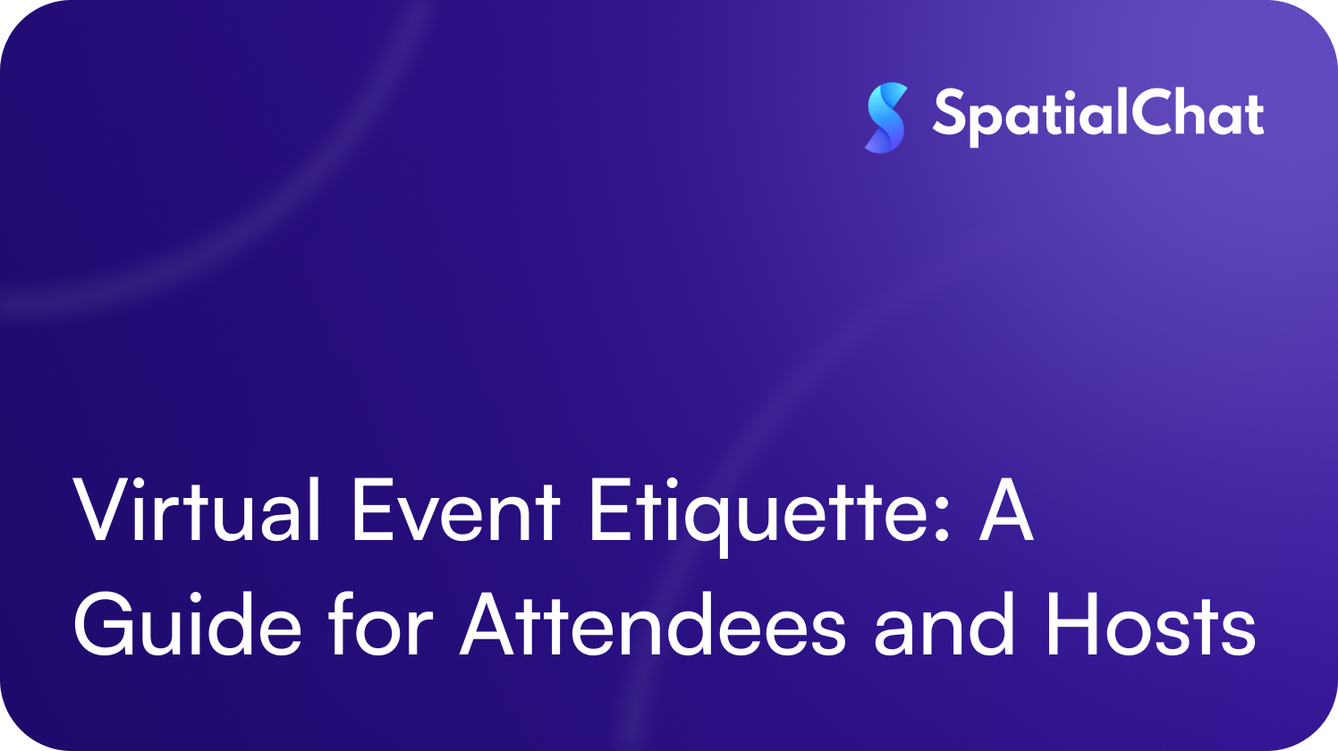 Virtual Event Etiquette: A Guide for Attendees and Hosts