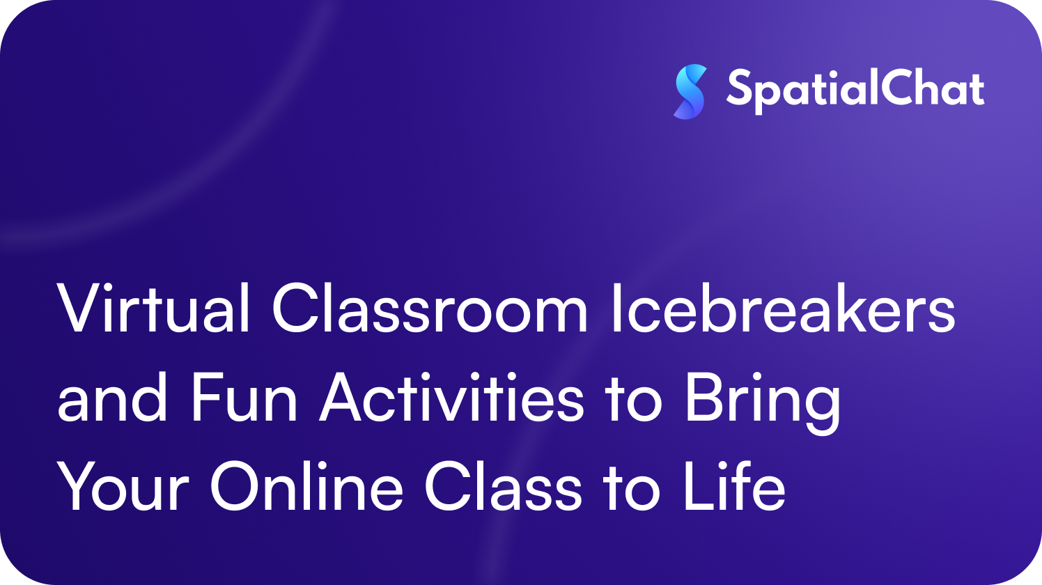 Virtual Classroom Icebreakers and Fun Activities to Bring Your Online Class to Life