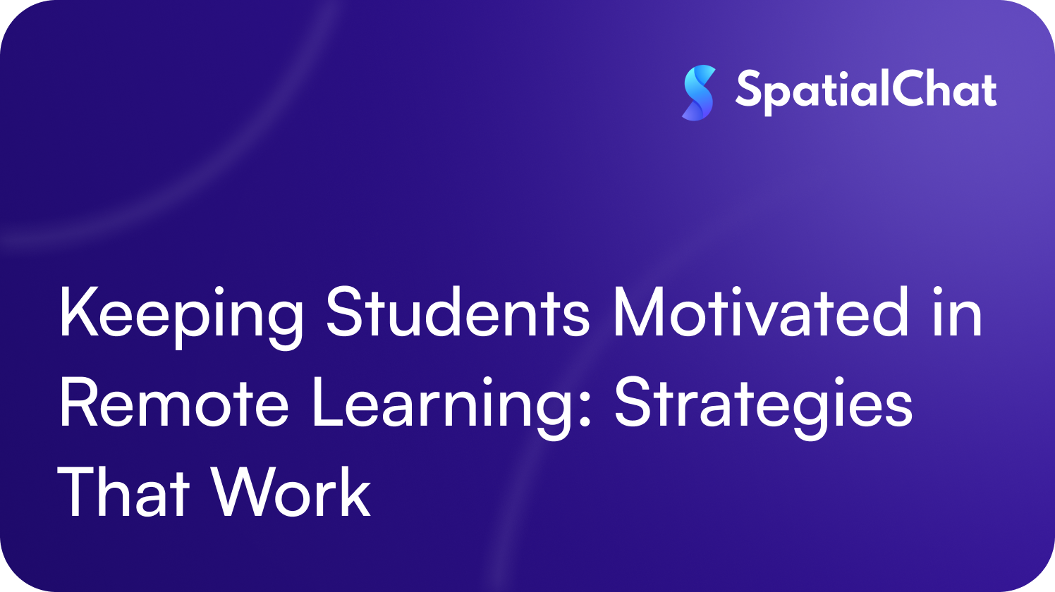 Keeping Students Motivated in Remote Learning: Strategies That Work