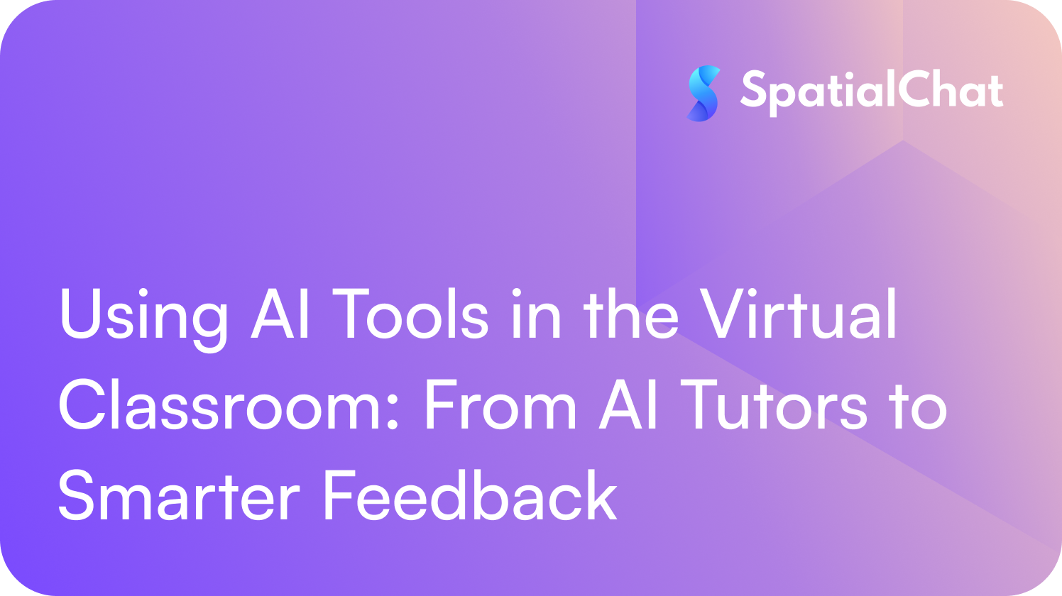 Using AI Tools in the Virtual Classroom: From AI Tutors to Smarter Feedback