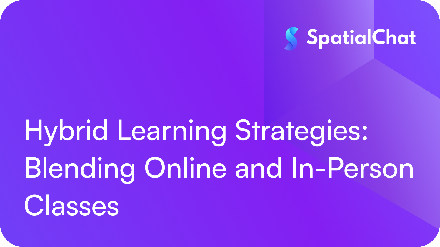 Hybrid Learning Strategies: Blending Online and In-Person Classes