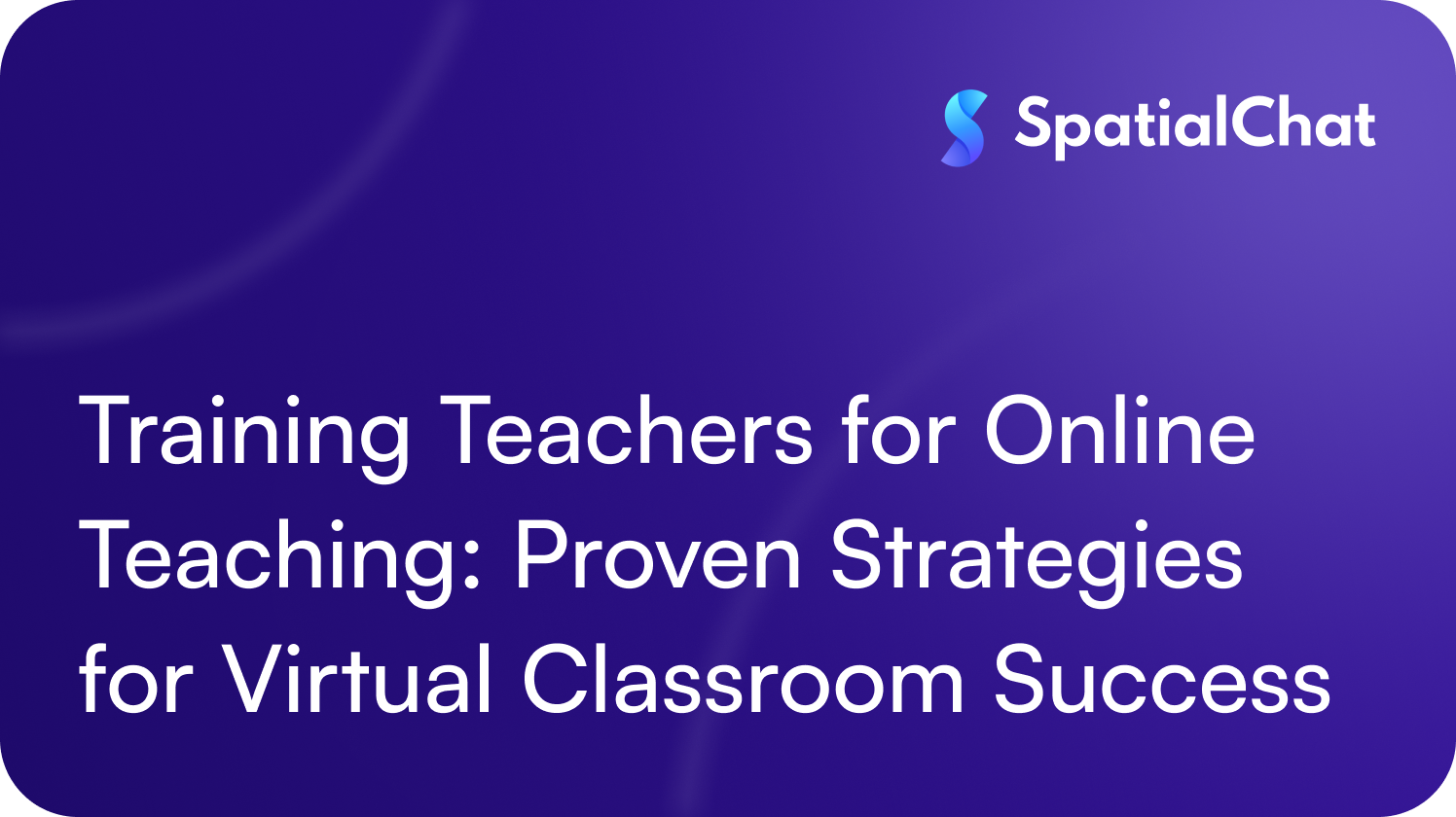 Training Teachers for Online Teaching: Proven Strategies for Virtual Classroom Success