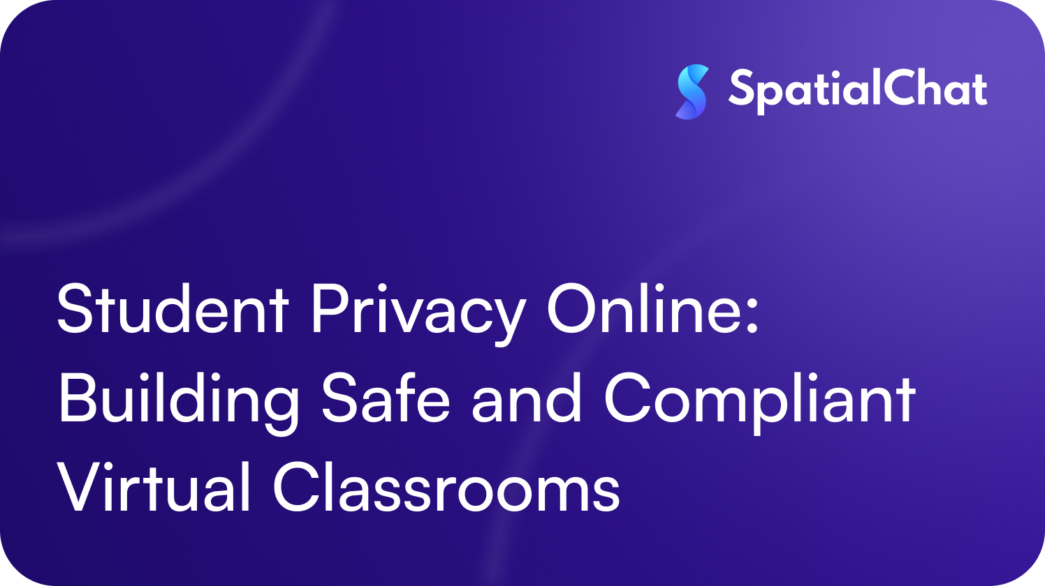 Student Privacy Online: Building Safe and Compliant Virtual Classrooms