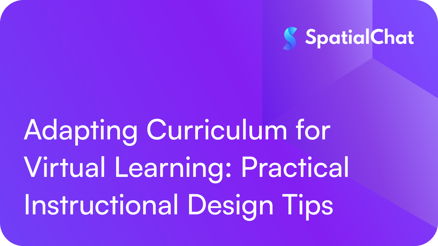 Adapting Curriculum for Virtual Learning: Practical Instructional Design Tips