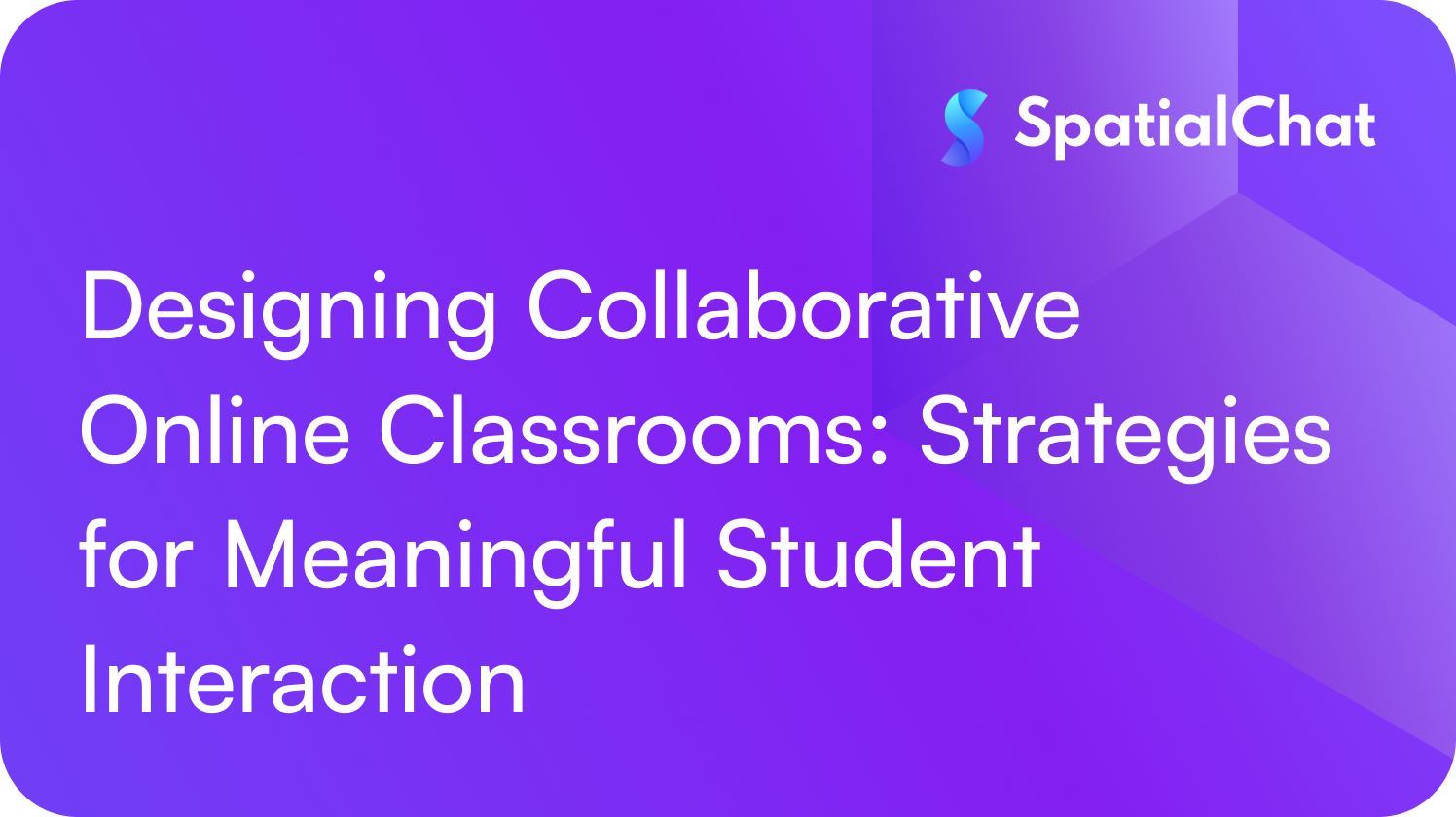 Designing Collaborative Online Classrooms: Strategies for Meaningful Student Interaction